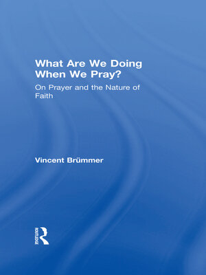cover image of What Are We Doing When We Pray?